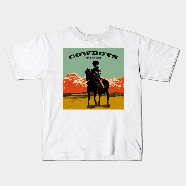 Cowboys Never Die Kids T-Shirt by Jamesbartoli01@gmail.com